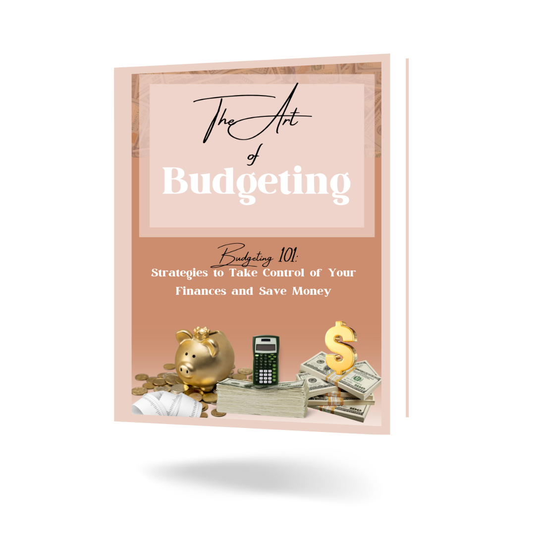 The Art of Budgeting E-Book: Strategies to Take Control of Your Finances & Save Money